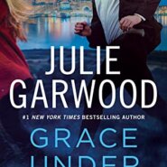 Spotlight & Giveaway: Grace Under Fire by Julie Garwood