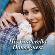 Spotlight & Giveaway: His Cinderella Houseguest by Charlotte Hawkes