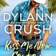 Spotlight & Giveaway: Kiss Me Now, Cowboy by Dylann Crush