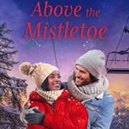 Spotlight & Giveaway: Above the Mistletoe by Michele Arris