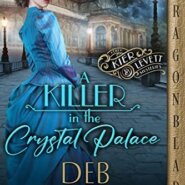 Spotlight & Giveaway: A Killer in the Crystal Palace by Deb Marlowe
