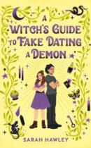 Spotlight & Giveaway: A Witch’s Guide to Fake Dating a Demon by Sarah Hawley