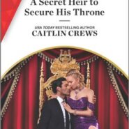 REVIEW: A Secret Heir to Secure His Throne by Caitlin Crews