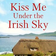 Spotlight & Giveaway: Kiss Me Under the Irish Sky by Karen Foley