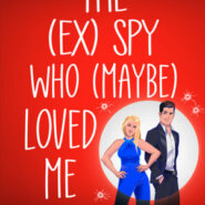 Spotlight & Giveaway: The Ex Spy Who Maybe Loved Me by Christi Barth
