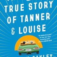 REVIEW: The Mostly True Story of Tanner and Louise by Colleen Oakley