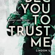 REVIEW: Beg You to Trust Me by B Celeste
