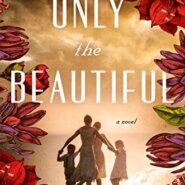 Spotlight & Giveaway: ONLY THE BEAUTIFUL by Susan Meissner