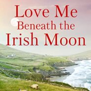 Spotlight & Giveaway: Love Me Beneath the Irish Moon by Karen Foley