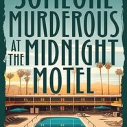 Spotlight & Giveaway: Someone Murderous at the Midnight Motel by Kris Bock