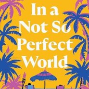 Spotlight & Giveaway: In a Not So Perfect World by Neely Tubati Alexander