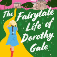 REVIEW: The Fairytale Life of Dorothy Gale
