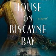 Spotlight & Giveaway: The House on Biscayne Bay by Chanel Cleeton