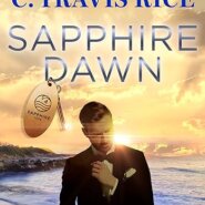 Spotlight & Giveaway: Sapphire Dawn by C. Travis Rice