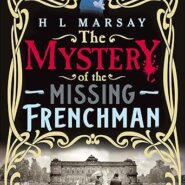 Spotlight & Giveaway: The Mystery of the Missing Frenchman by H L Marsay