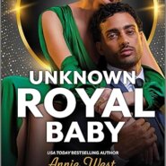 Spotlight & Giveaway: Unknown Royal Baby by Annie West