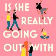 REVIEW: Is She Really Going Out with Him by Sophie Cousens