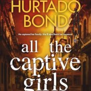 Spotlight & Giveaway: All the Captive Girls by Linda Hurtado Bond