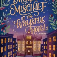 Spotlight & Giveaway: Magic and Mischief at the Wayside Hotel by Elizabeth Everett
