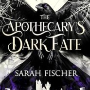 Spotlight & Giveaway: The Apothecary’s Dark Fate by Sarah Fischer