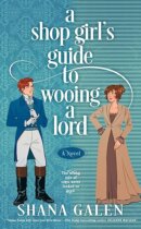 Spotlight & Giveaway: A Shop Girl’s Guide to Wooing a Lord by Shana Galen
