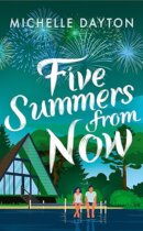 Spotlight & Giveaway: Five Summers from Now by Michelle Dayton