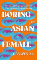 Spotlight & Giveaway: Boring Asian Female by Canwen Xu
