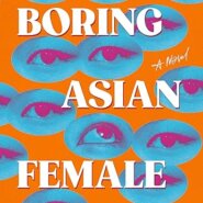 Spotlight & Giveaway: Boring Asian Female by Canwen Xu