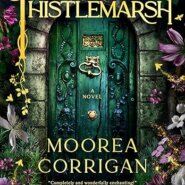 Spotlight & Giveaway: Thistlemarsh by Moorea Corrigan