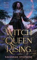 Spotlight & Giveaway: Witch Queen Rising by Savannah Stephens