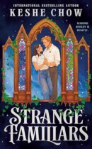 Spotlight & Giveaway: Strange Familiars by Keshe Chow