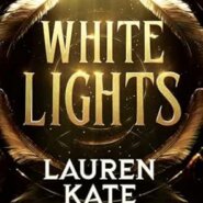 Spotlight & Giveaway: White Lights by Lauren Kate