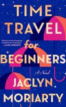 Spotlight & Giveaway: TIME TRAVEL FOR BEGINNERS by Jaclyn Moriarty