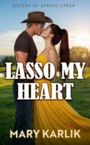 Spotlight & Giveaway: Lasso My Heart by Mary Karlik