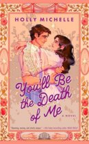 Spotlight & Giveaway: You’ll Be the Death of Me by Holly Michelle