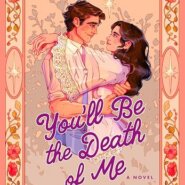 Spotlight & Giveaway: You’ll Be the Death of Me by Holly Michelle