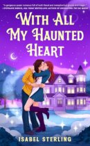 Spotlight & Giveaway: With All My Haunted Heart by Isabel Sterling
