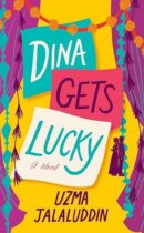 Spotlight & Giveaway: Dina Gets Lucky by Uzma Jalaluddin