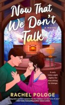 Spotlight & Giveaway: Now That We Don’t Talk by Rachel Pologe